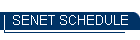 SENET SCHEDULE